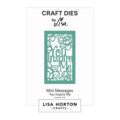 Lisa Horton Crafts Mini Messages - You Inspire Me Die